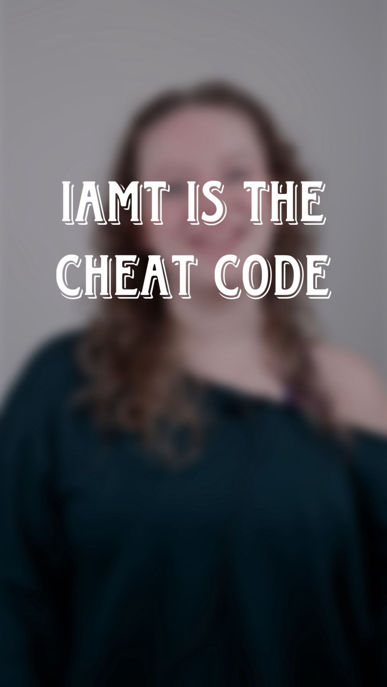 IAMT is Cheat Code